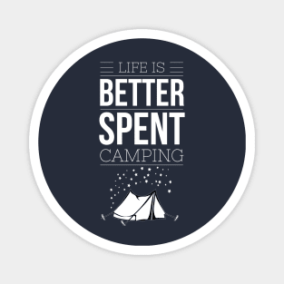 LIFE IS BETTER SPENT CAMPING Magnet